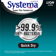 Systema Super Thin Toothbrush with 99.9% anti-bacterial and quick dry technology.